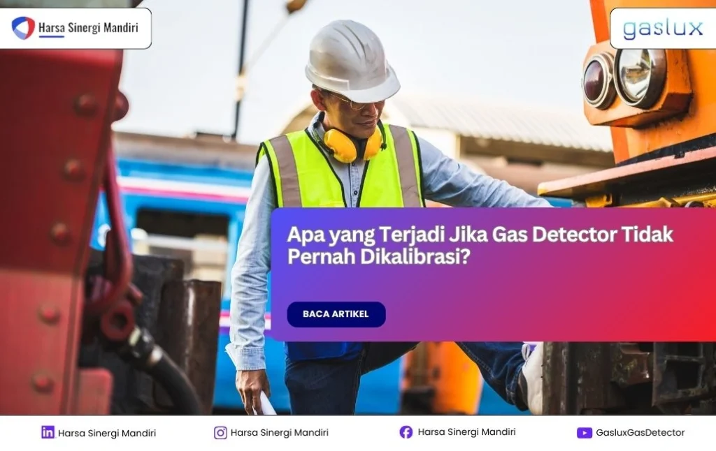 pentingnya kalibrasi dan risiko gas detector tidak dikalibrasi
