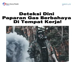 Deteksi Dini Paparan Gas Berbahaya Untuk Keselamatan Ditempat Kerja!