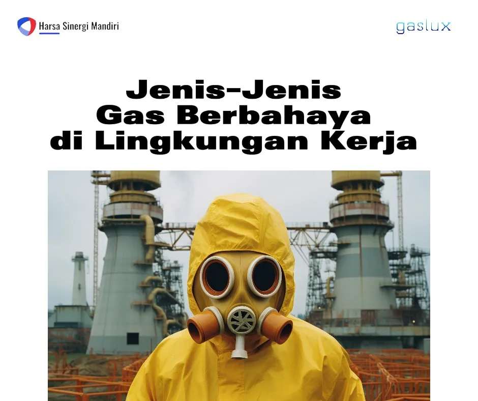 Jenis-Jenis Gas Berbahaya di Lingkungan Kerja dan Dampaknya bagi Kesehatan!