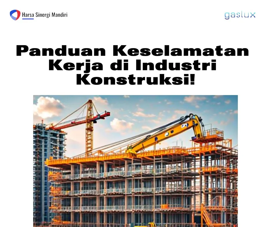 Panduan Keselamatan Kerja di Industri Konstruksi Yang Wajib Dipahami