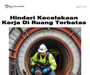 Hindari Kecelakaan Kerja Di Ruang Terbatas!