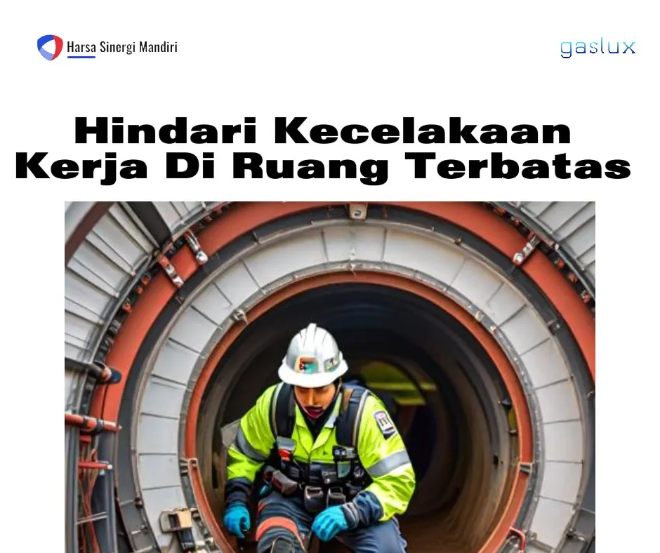 Hindari Kecelakaan Kerja Di Ruang Terbatas!