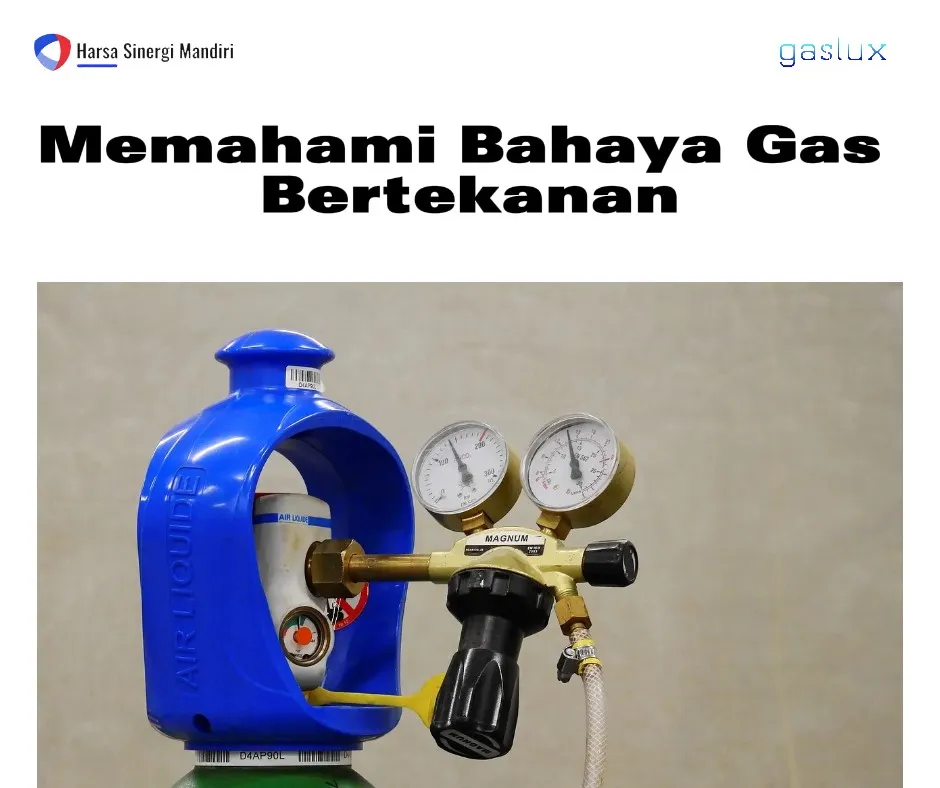 Memahami Bahaya Gas Bertekanan dan Langkah-Langkah Keselamatan-nya