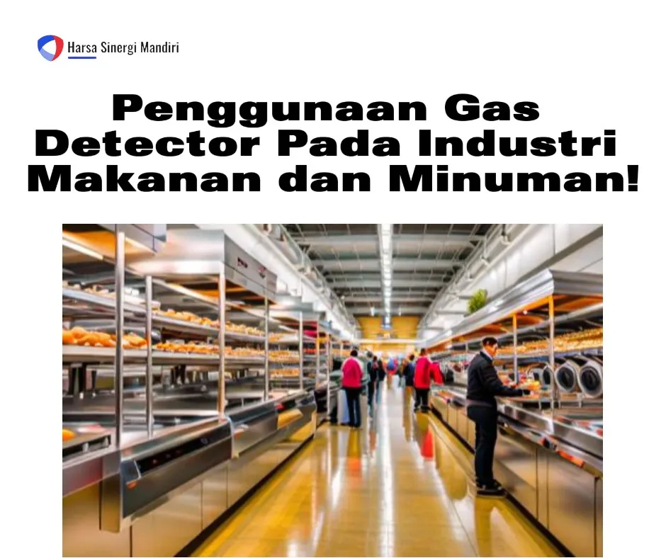 Penggunaan Gas Detector Pada Industri Makanan dan Minuman!