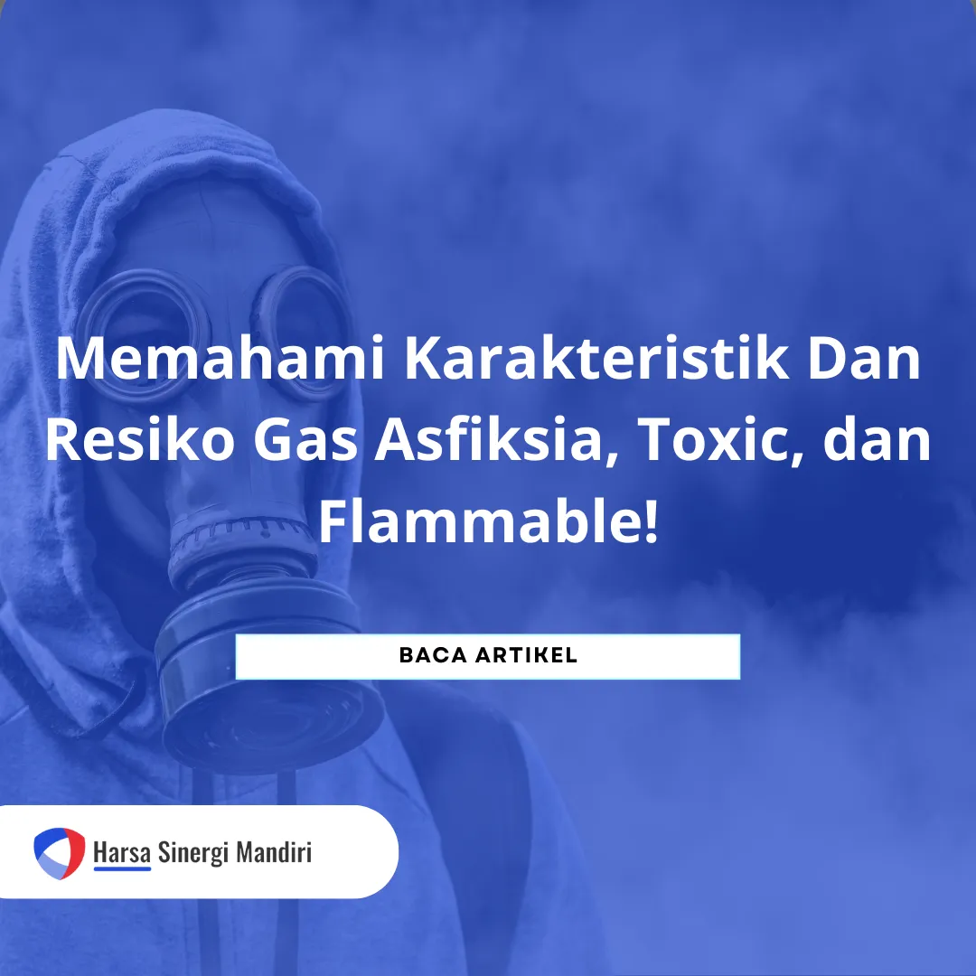 Gas Asfiksia, Toxic, dan Flammable!