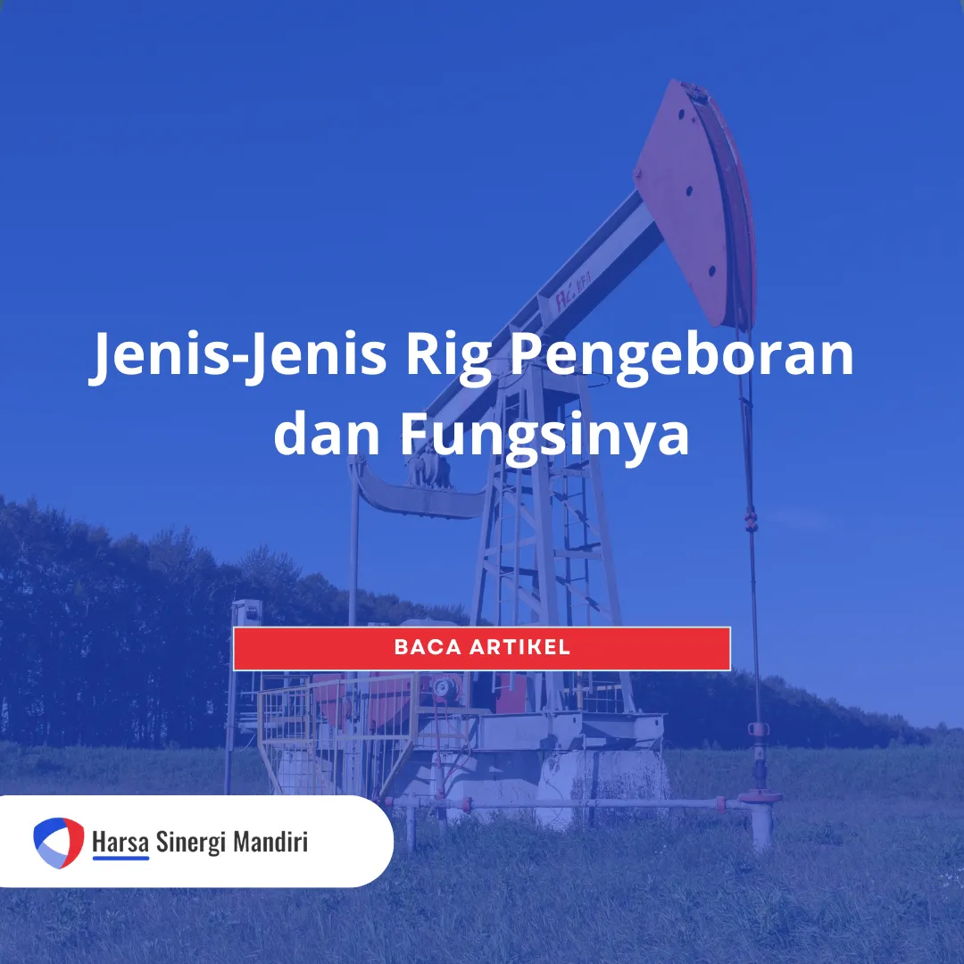 Jenis-Jenis Rig Pengeboran dan Fungsinya