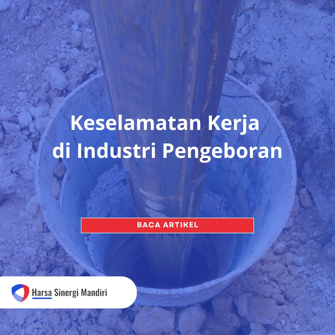 Keselamatan Kerja di Industri Pengeboran Risiko, Protokol, dan Solusi Pencegahan