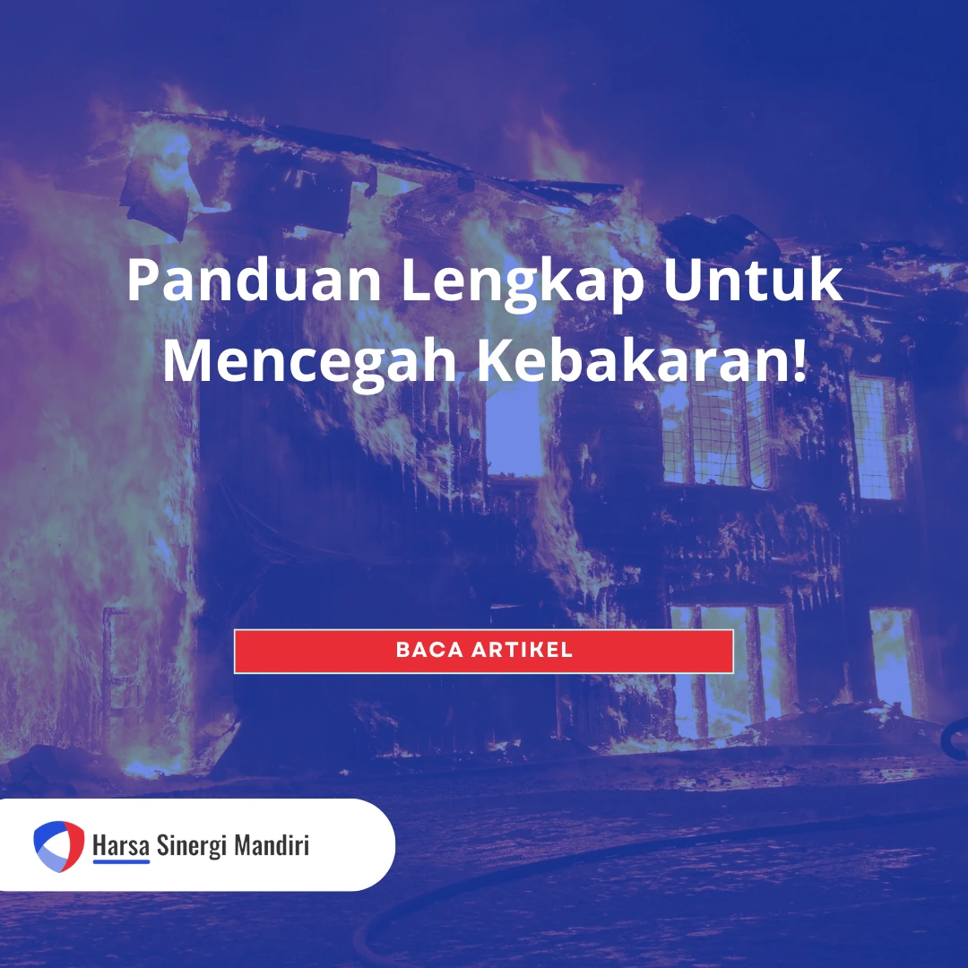 Panduan Lengkap Untuk Mencegah Kebakaran!
